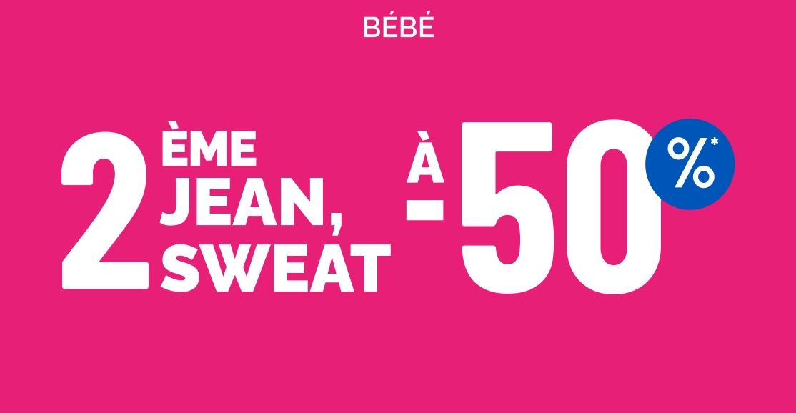  2eme jean, sweat à -50% Bébé - La Halle